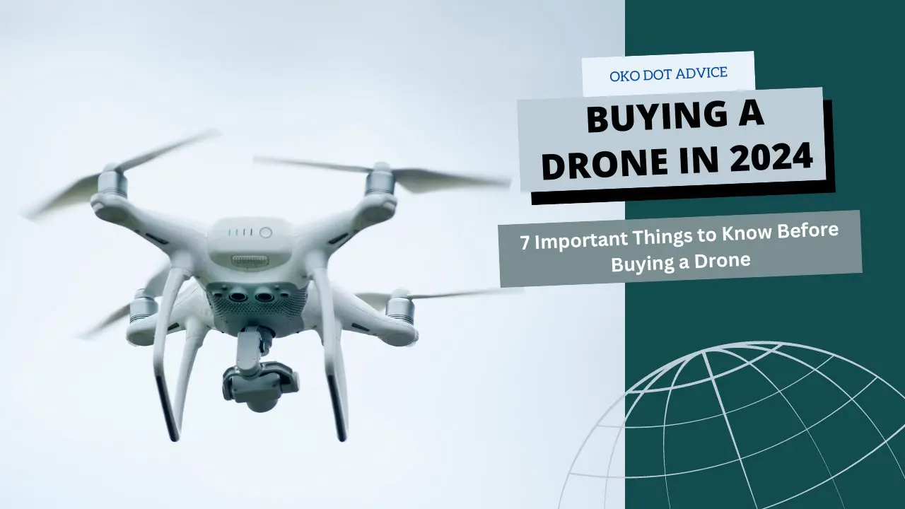 7 Important Things to Know Before Buying a Drone in 2024